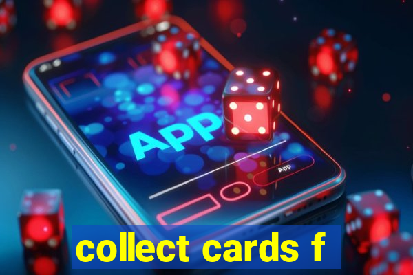 collect cards f